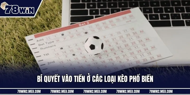 Bí quyết vào tiền ở các loại kèo phổ biến