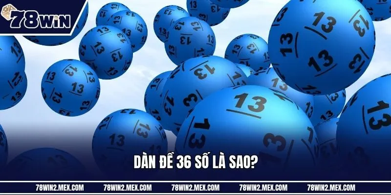 Dàn đề 36 số là sao?