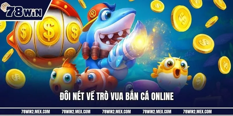 Đôi nét về trò vua bắn cá online