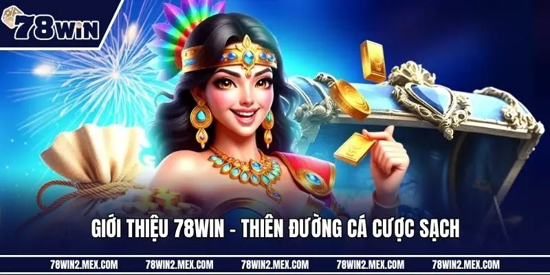Giới thiệu 78win - Thiên đường cá cược sạch