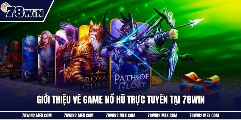 Giới thiệu về game nổ hũ trực tuyến tại 78win