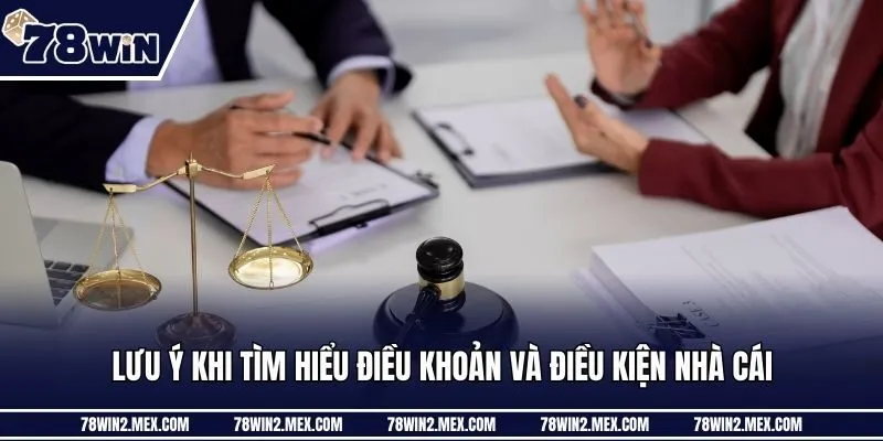Lưu ý khi tìm hiểu điều khoản và điều kiện nhà cái