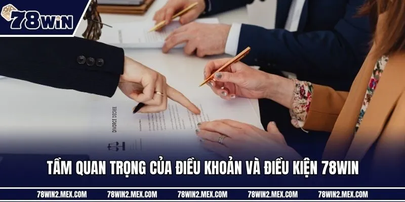 Tầm quan trọng của điều khoản và điều kiện 78win
