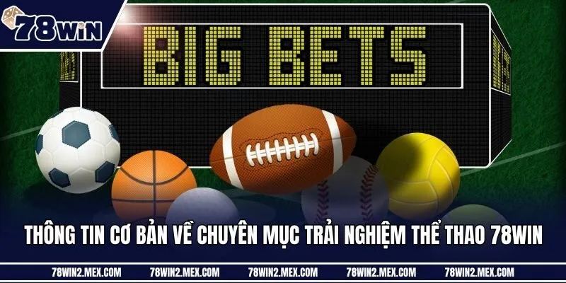 Thông tin cơ bản về chuyên mục trải nghiệm thể thao 78win