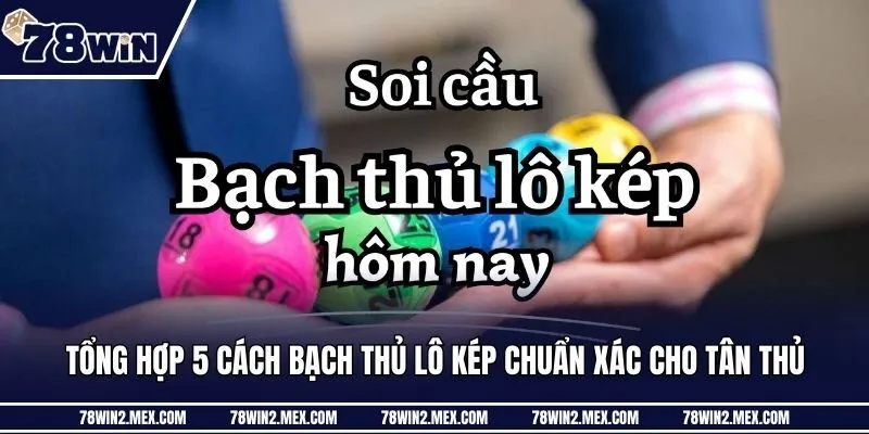 Tổng hợp 5 cách bạch thủ lô kép chuẩn xác cho tân thủ