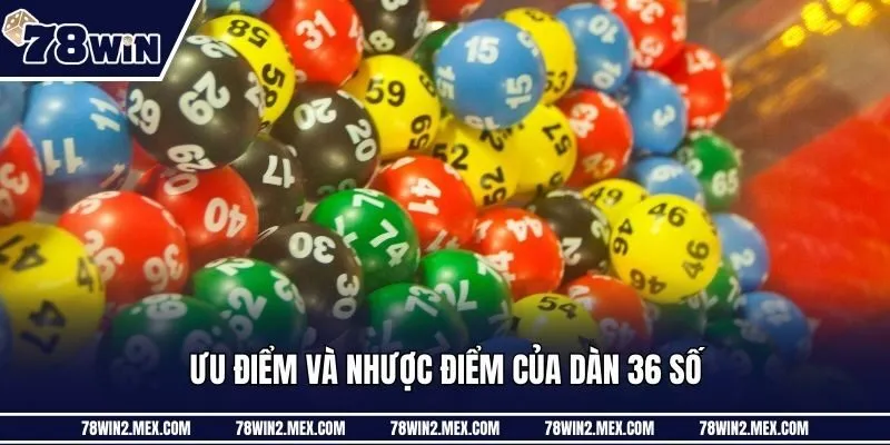 Ưu điểm và nhược điểm của dàn 36 số
