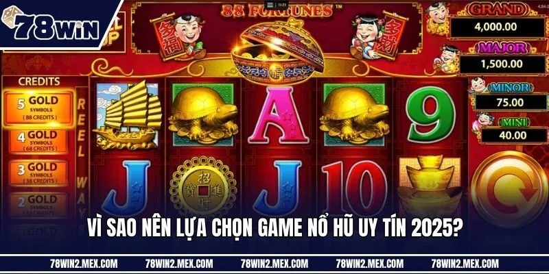 Vì sao nên lựa chọn game nổ hũ uy tín 2025?